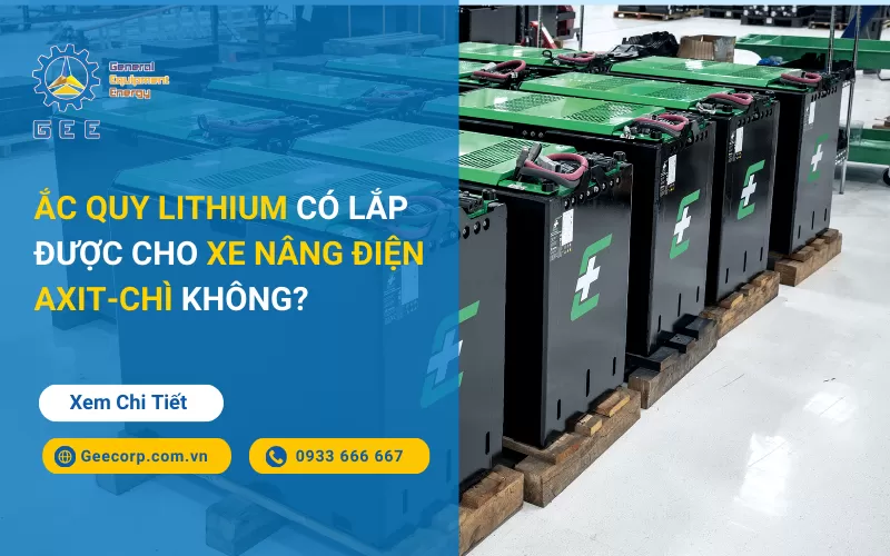 Ắc quy Lithium có lắp được cho xe nâng điện Axit-Chì không?