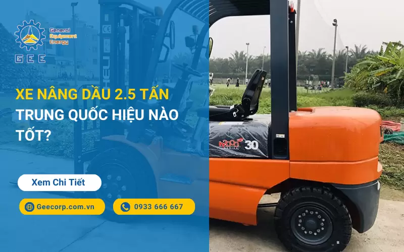 Xe Nâng Dầu 2.5 Tấn Trung Quốc Hiệu Nào Tốt?