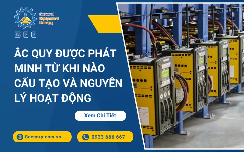 Ắc Quy Được Phát Minh Từ Khi Nào? Cấu Tạo và Nguyên Lý Hoạt Động