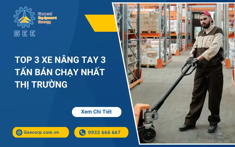 Top 3 Xe Nâng Tay 3 Tấn Bán Chạy Nhất Thị Trường