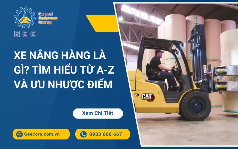Xe Nâng Hàng Là Gì? Tìm Hiểu Từ A-z Và Ưu Nhược đIểm