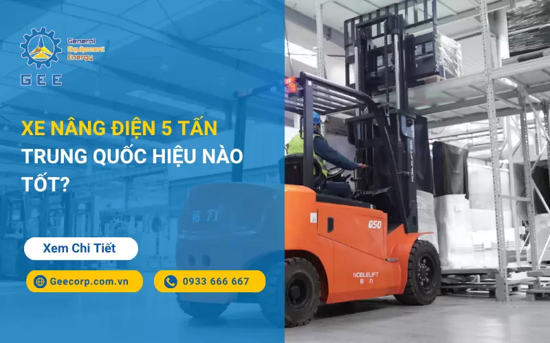 Xe nâng điện 5 tấn Trung Quốc hiệu nào tốt?