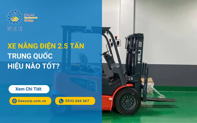Xe nâng điện 2.5 Tấn Trung Quốc hiệu nào tốt?