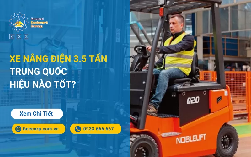 Xe nâng điện 3.5 Tấn Trung Quốc hiệu nào tốt?