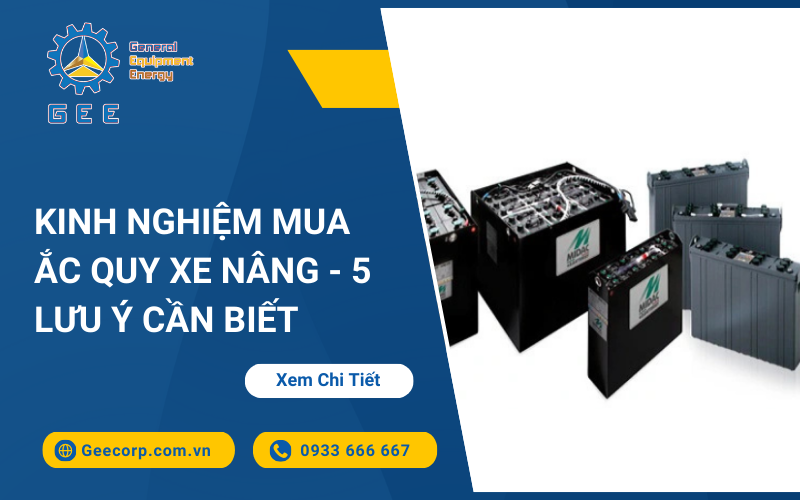 Kinh Nghiệm Mua Ắc Quy Xe Nâng - 5 Lưu Ý Cần Biết