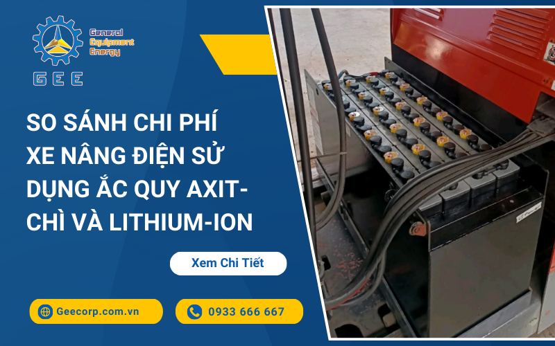 So Sánh Chi Phí Giữa Xe Nâng Điện Sử Dụng Ắc Quy Axit-chì Và Lithium-ion
