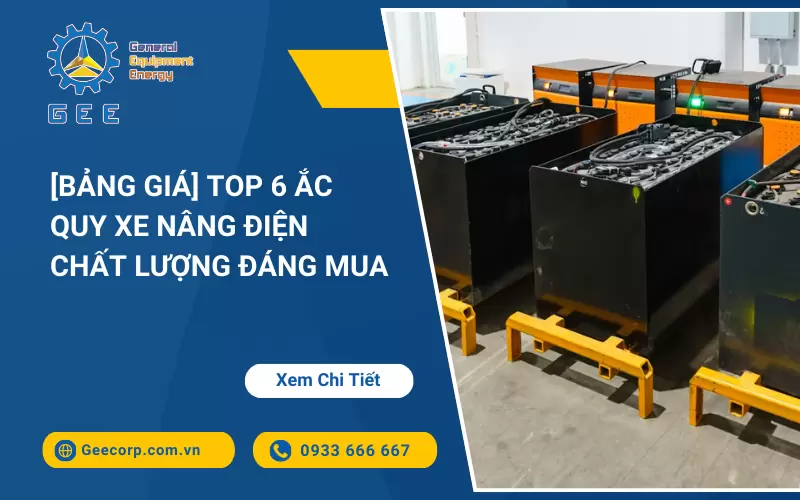 [Bảng Giá 2026] Top 6 Ắc quy xe nâng điện chất lượng đáng mua