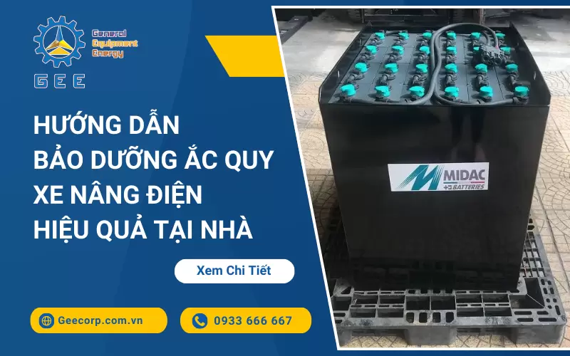 Hướng Dẫn Bảo Dưỡng Ắc Quy Xe Nâng Điện Hiệu Quả Tại Nhà