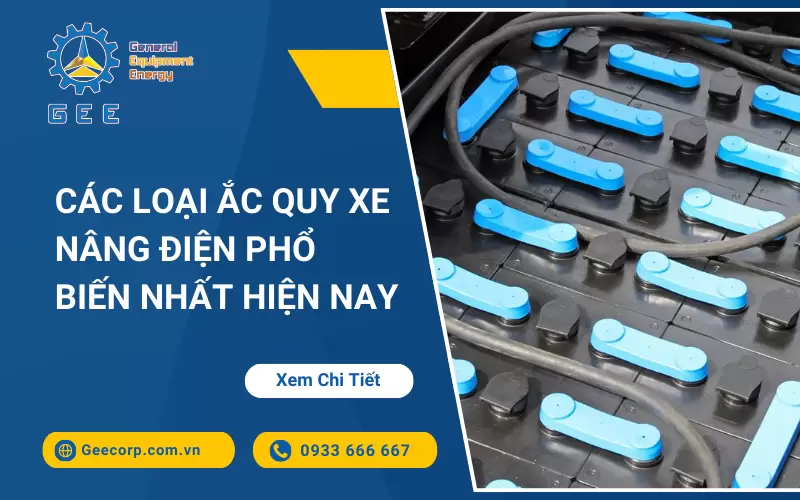Các loại Ắc quy xe nâng điện phổ biến nhất hiện nay