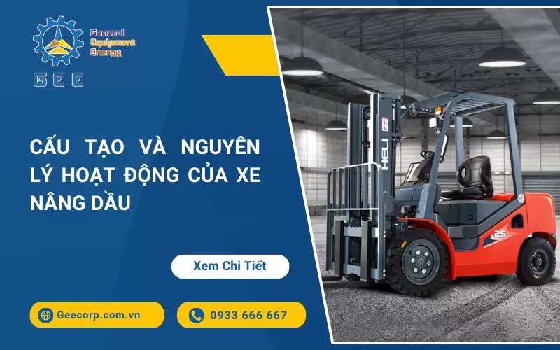 Cấu Tạo Và Nguyên Lý Hoạt Động Của Xe Nâng Dầu