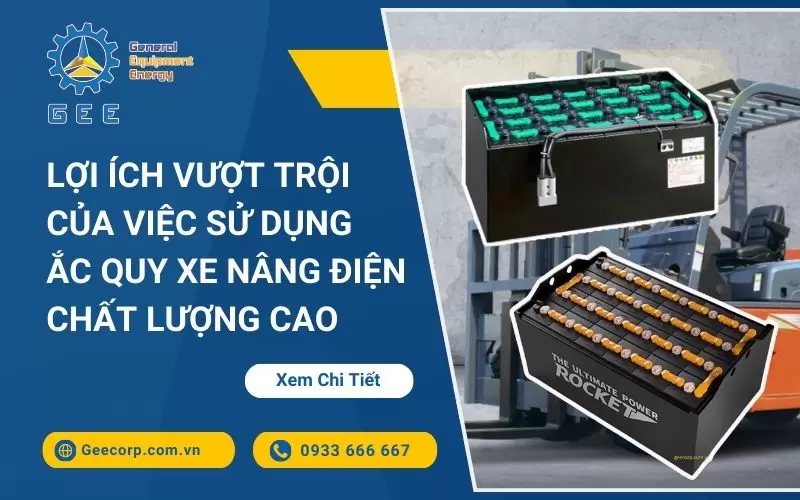 Lợi Ích Vượt Trội Của Việc Sử Dụng Ắc Quy Xe Nâng Điện Chất Lượng Cao