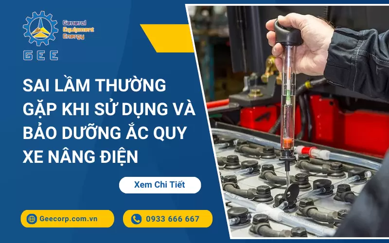 Những Sai Lầm Thường Gặp Khi Sử Dụng Và Bảo Dưỡng Ắc Quy Xe Nâng Điện