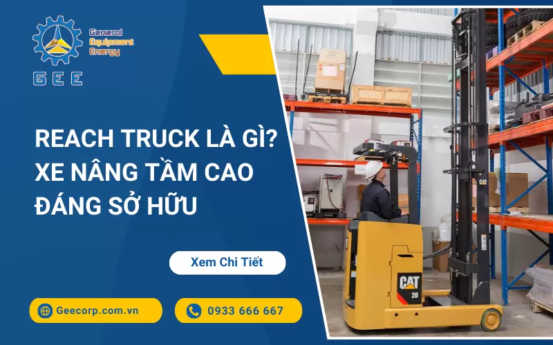 Xe nâng Reach Truck là gì? Tại sao lại gọi là Reach Truck?