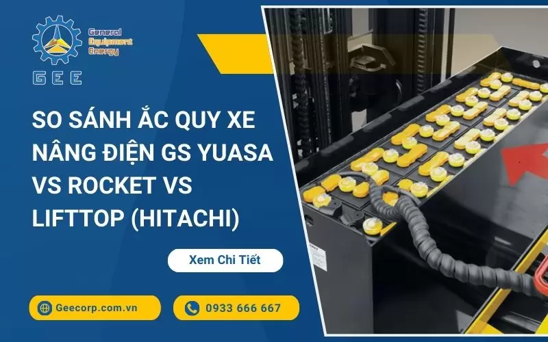 So Sánh Ắc Quy Xe Nâng Điện GS Yuasa Vs Rocket Vs LIFTTOP (Hitachi)