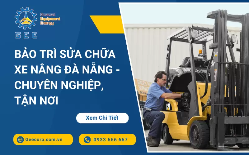 Bảo Trì Sửa Chữa Xe Nâng Đà Nẵng - Chuyên Nghiệp, Tận Nơi