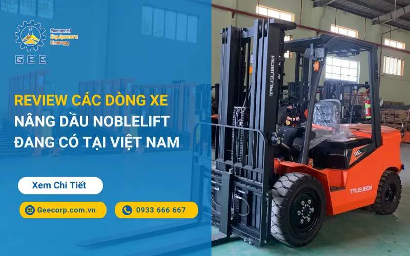 Review các dòng xe nâng dầu Noblelift tại Việt Nam