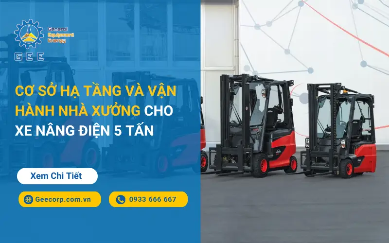 Cơ sở hạ tầng và vận hành nhà xưởng cho xe nâng điện 5 tấn