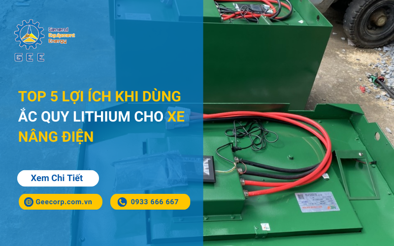 Top 5 Lợi Ích Khi Dùng Ắc Quy Lithium Cho Xe Nâng Điện 2026