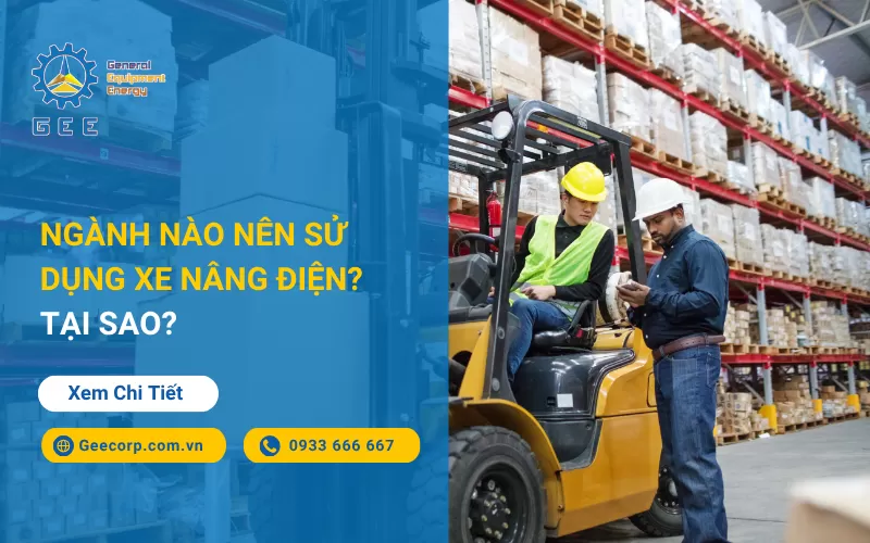Ngành nào nên sử dụng xe nâng điện? Tại sao?