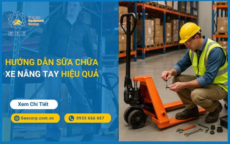 Hướng Dẫn Sửa Chữa Xe Nâng Tay Hiệu Quả