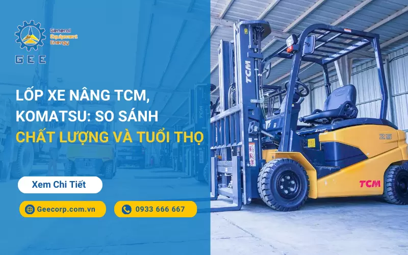 Lốp Xe Nâng TCM, Komatsu: So Sánh Chất Lượng Và Tuổi Thọ