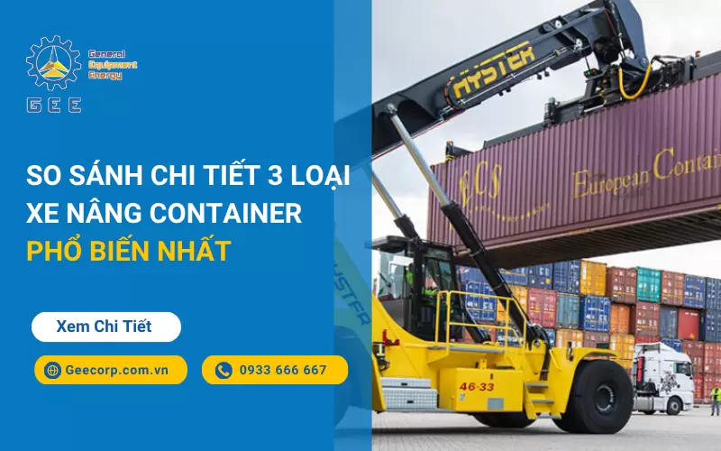 So sánh chi tiết 3 loại xe nâng container phổ biến nhất