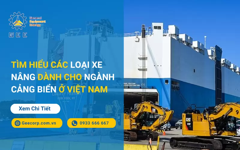 Tìm Hiểu Các Loại Xe Nâng Dành Cho Ngành Cảng Biển Ở Việt Nam