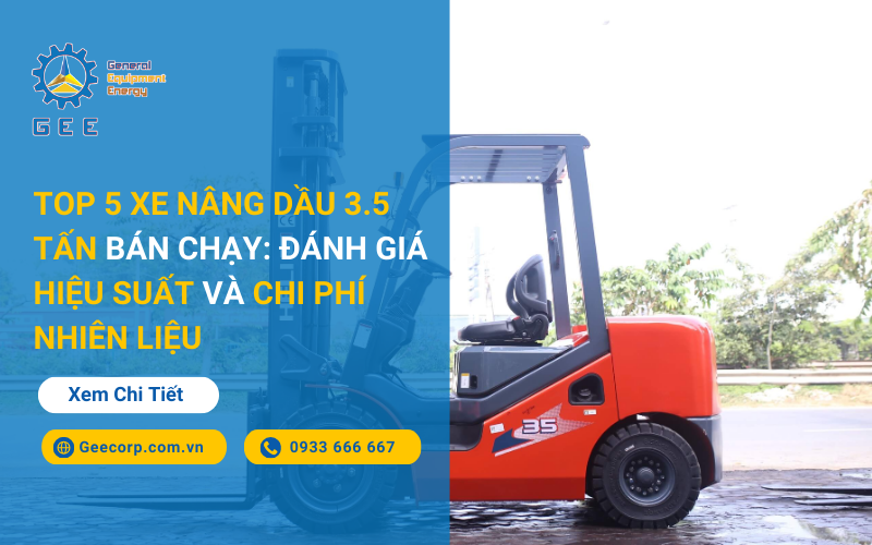 Top 5 Xe Nâng Dầu 3.5 Tấn Bán Chạy: Đánh Giá Hiệu Suất Và Chi Phí Nhiên Liệu