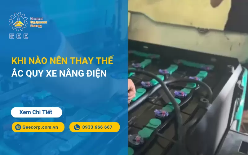 Khi Nào Thì Nên Thay Thế Ắc Quy Xe Nâng
