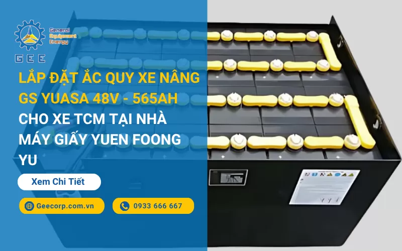 Lắp Đặt Ắc Quy Xe Nâng Gs Yuasa 48v - 565ah Cho Xe TCM Tại Nhà Máy Giấy Yuen Foong Yu