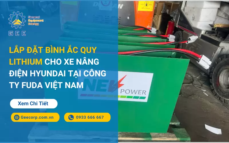 Lắp Đặt Bình Ắc Quy Lithium Cho Xe Nâng Điện Hyundai Tại Công Ty Fuda Việt Nam