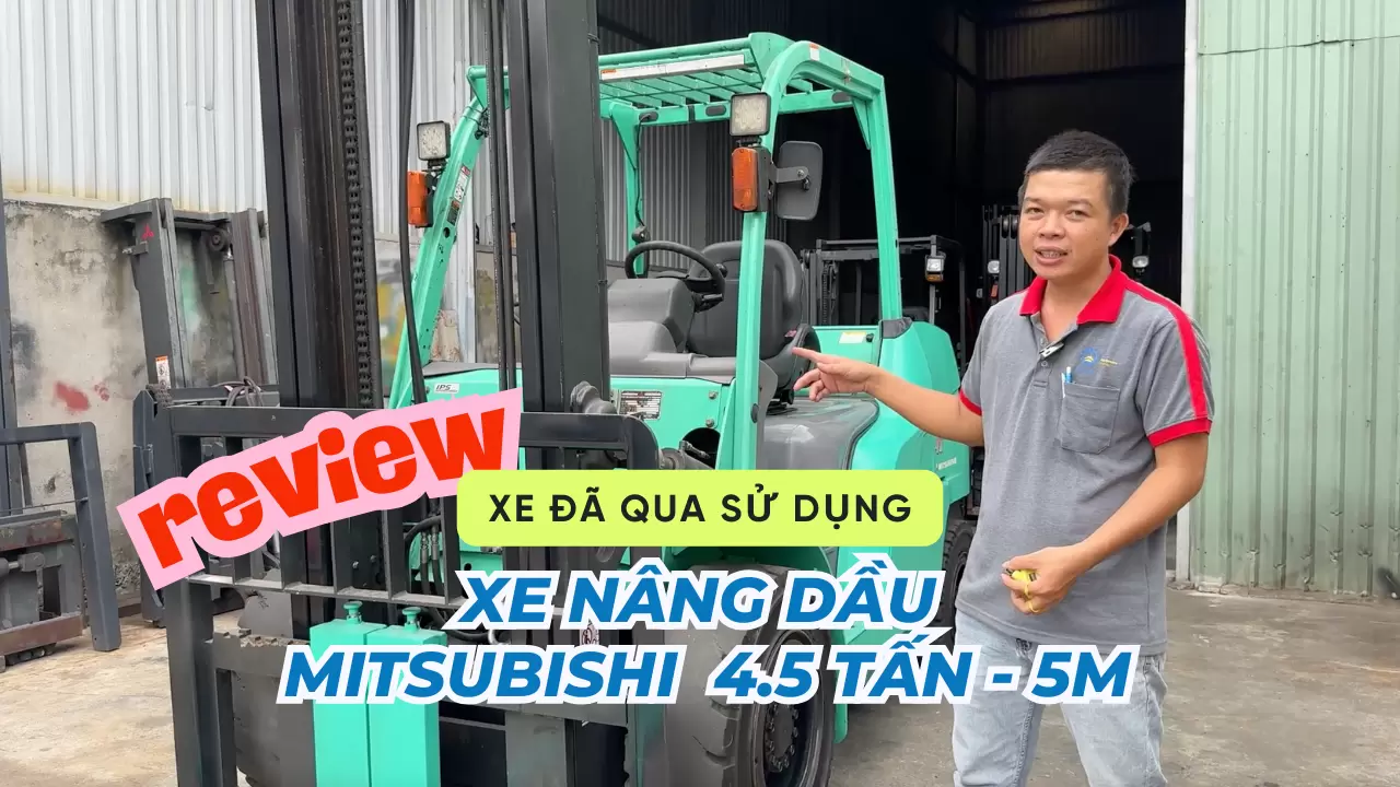 Review Xe Nâng Dầu Mitsubishi 4.5 Tấn Đã Qua Sử Dụng